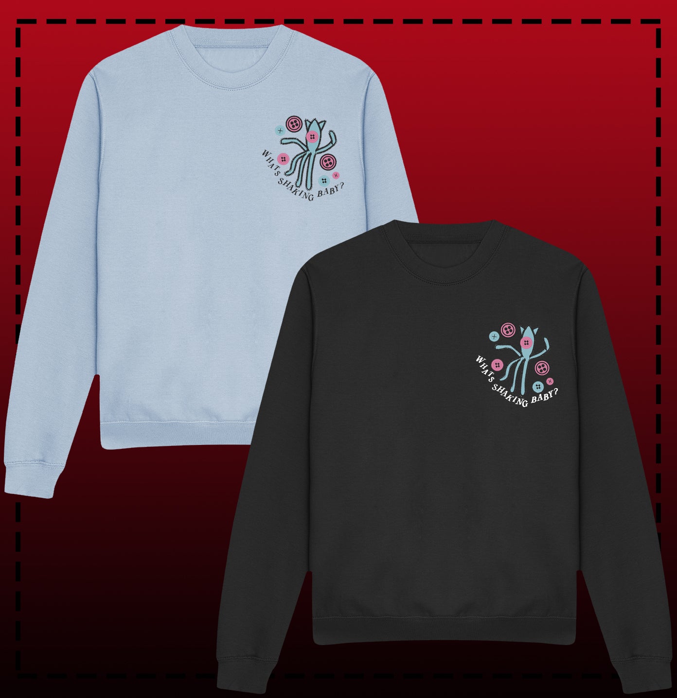 Whats Shaking Sweatshirt